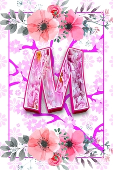 Paperback M monogram initial letter pretty notebook for women and girls: journal Gift For Kids, Girls, Women who like flowers and Writing & Note Taking; birthda Book