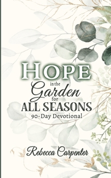 Hope in the Garden for All Season: 90-Day Devotional