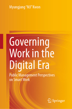 Governing Work in the Digital Era: Public Management Perspectives on Smart Work