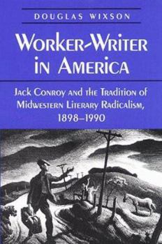 Paperback Worker-Writer in America: Jack Conroy and the Tradition of Midwestern Literary Radicalism, 1898-1990 Book