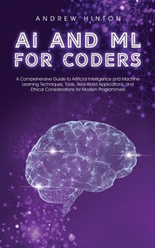 Hardcover AI and ML for Coders: A Comprehensive Guide to Artificial Intelligence and Machine Learning Techniques, Tools, Real-World Applications, and Book
