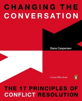 Paperback Changing the Conversation: The 17 Principles of Conflict Resolution Book