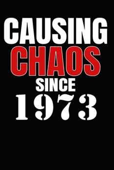 Paperback Causing Chaos Since 1973: Birth Year Lined Journal Notebook Book