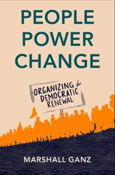 Hardcover People, Power, Change: Organizing for Democratic Renewal Book