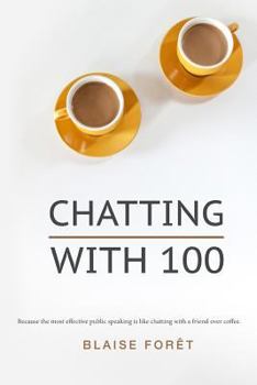 Paperback Chatting with 100: Because the most effective public speaking is like chatting with a friend over coffee Book