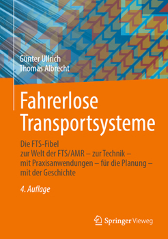 Hardcover Fahrerlose Transportsysteme: Die Fts-Fibel - Zur Welt Der Fts/Amr - Zur Technik - Mit Praxisanwendungen - Für Die Planung - Mit Der Geschichte [German] Book