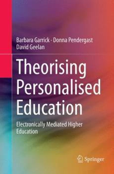 Paperback Theorising Personalised Education: Electronically Mediated Higher Education Book