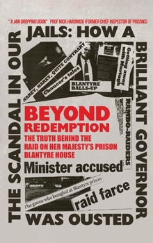 Hardcover Beyond Redemption: The Truth Behind the Raid on Her Majesty's Prison Blantyre House Book