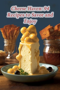 Paperback Cheese Haven: 94 Recipes to Savor and Enjoy Book