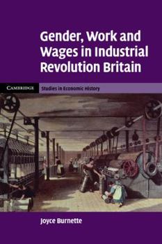 Gender, Work and Wages in Industrial Revolution Britain - Book  of the Cambridge Studies in Economic History - Second Series