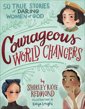 Hardcover Courageous World Changers: 50 True Stories of Daring Women of God Book