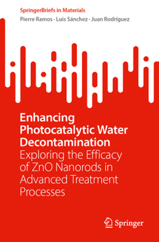 Paperback Enhancing Photocatalytic Water Decontamination: Exploring the Efficacy of Zno Nanorods in Advanced Treatment Processes Book