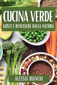 Paperback Cucina Verde: Gusti e Benessere dalla Natura [Italian] Book