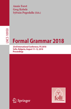 Paperback Formal Grammar 2018: 23rd International Conference, FG 2018, Sofia, Bulgaria, August 11-12, 2018, Proceedings Book