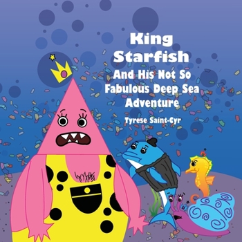 Paperback King Starfish And His Not So Fabulous Deep Sea Adventure Book