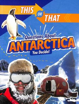 Paperback This or That Questions About Antarctica: You Decide! (This or That?: Survival Edition) Book