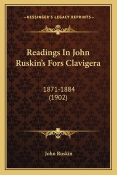 Readings in John Ruskin's Fors Clavigera: 1871-1884 (Classic Reprint)