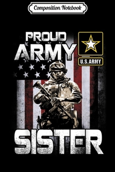 Composition Notebook: Proud Army Sister US Military Pride  Journal/Notebook Blank Lined Ruled 6x9 100 Pages