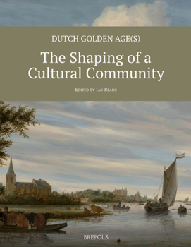 Paperback Dutch Golden Age(s): The Shaping of a Cultural Community Book