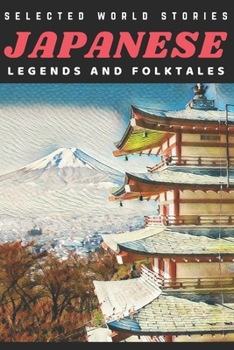 Paperback Selected Japanese Legends and Folktales (Illustrated) Book
