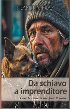 Paperback Da Schiavo a Imprenditore - Come ho Creato la Mia Fonte di Reddito [Italian] Book