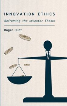 Hardcover Innovation Ethics: Reframing the Investor Thesis Book