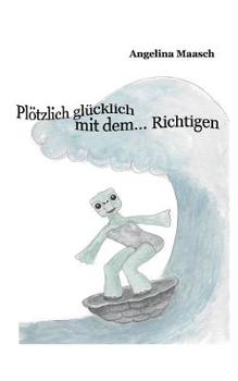 Paperback Plötzlich glücklich mit dem... Richtigen [German] Book