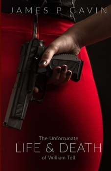 Paperback The Unfortunate Life and Death of William Tell Book