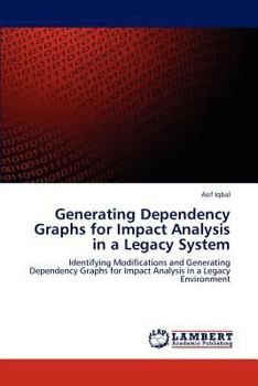 Paperback Generating Dependency Graphs for Impact Analysis in a Legacy System Book
