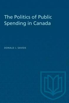 Paperback The Politics of Public Spending in Canad Book