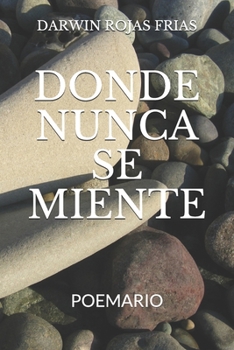 Paperback Donde Nunca Se Miente: Poesía [Spanish] Book