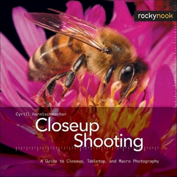 Hardcover Closeup Shooting: A Guide to Closeup, Tabletop, and Macro Photography Book