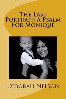 The Last Portrait: A Psalm For Monique