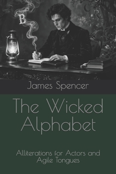 Paperback The Wicked Alphabet: Alliterations for Actors and Agile Tongues Book