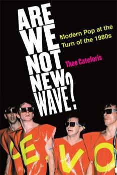 Paperback Are We Not New Wave?: Modern Pop at the Turn of the 1980s Book