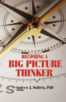 Paperback Becoming a Big Picture Thinker: Without Neglecting the Details Book
