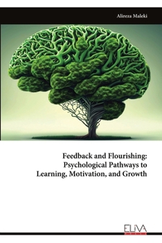 Paperback Feedback and Flourishing: Psychological Pathways to Learning, Motivation, and Growth Book