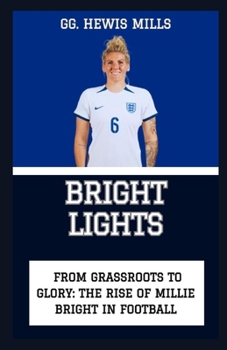 Paperback Bright Lights: "From Grassroots to Glory: The Rise of Millie Bright in Football" Book