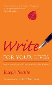 Paperback Write for Your Lives: Inspire Your Creative Writing with Buddhist Wisdom Book