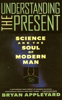 Paperback Understanding the Present: Science and the Soul of Modern Man Book