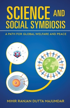 Paperback Science and Social Symbiosis - A Path for Global Welfare and Peace Book