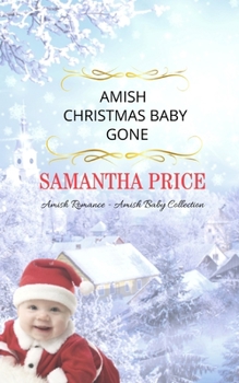 Amish Christmas Baby Gone - Book #6 of the Amish Baby