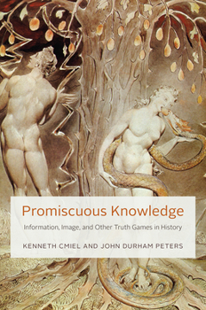 Hardcover Promiscuous Knowledge: Information, Image, and Other Truth Games in History Book