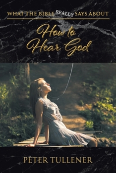 Paperback What the Bible Really Says about: How to Hear God Book