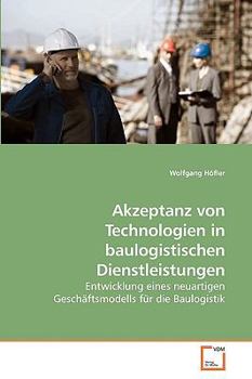 Paperback Akzeptanz von Technologien in baulogistischen Dienstleistungen [German] Book