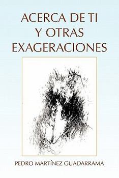 Paperback Acerca de Ti y Otras Exageraciones [Spanish] Book