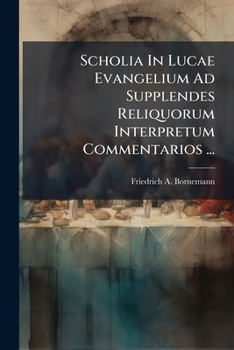 Paperback Scholia In Lucae Evangelium Ad Supplendes Reliquorum Interpretum Commentarios ... [Latin] Book