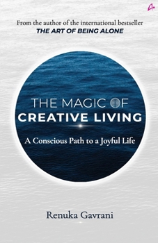 The Magic of Creative Living: A Conscious Path to a Joyful Life (English)