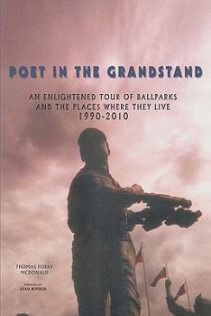 Paperback Poet in the Grandstand: An Enlightened Tour of Ballparks and the Places Where They Live: 1990-2010 Book