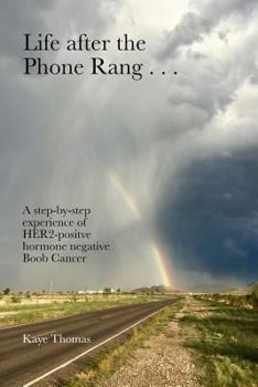 Paperback Life after the Phone Rang . . .: A step-by-step experience of HER2 positive hormone negative Boob Cancer Book